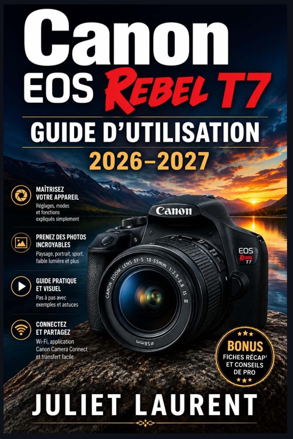 capítulo por capítulo baixar Canon EOS Rebel T7 Guide d'utilisation 2026-2027: Maîtrisez votre appareil réflex numérique: modes de prise de vue, paramètres avancés, composition et vidéo pour débutants et photographes amateurs