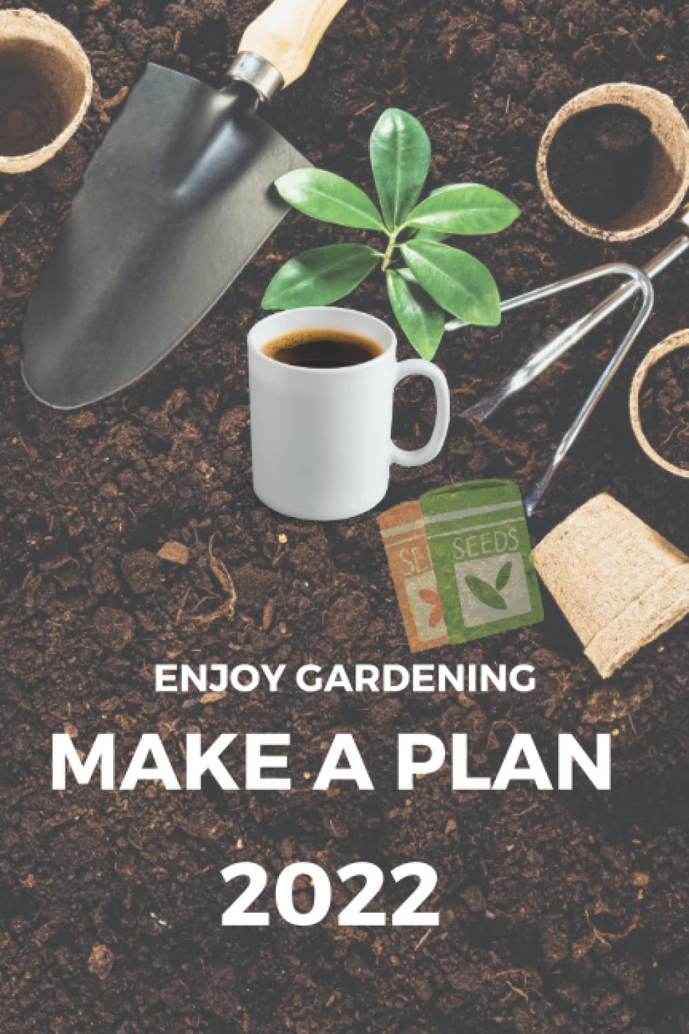 Enjoy Gardening - Make a Plan 2022: a Planner for all Gardeners baixar livro de graça