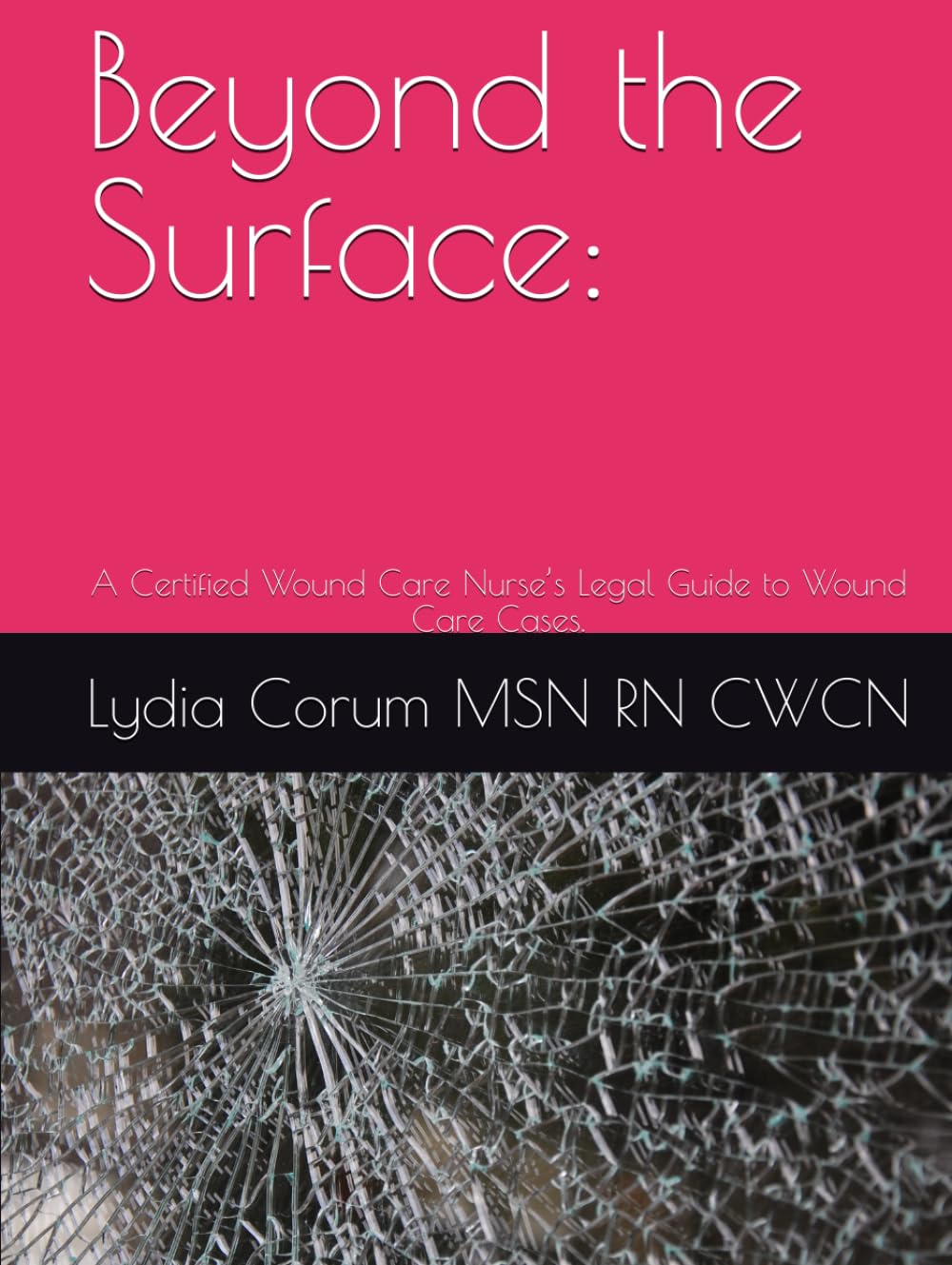 ler totalmente Beyond the Surface:: A Certified Wound Care Nurse’s Legal Guide to Wound Care Cases.