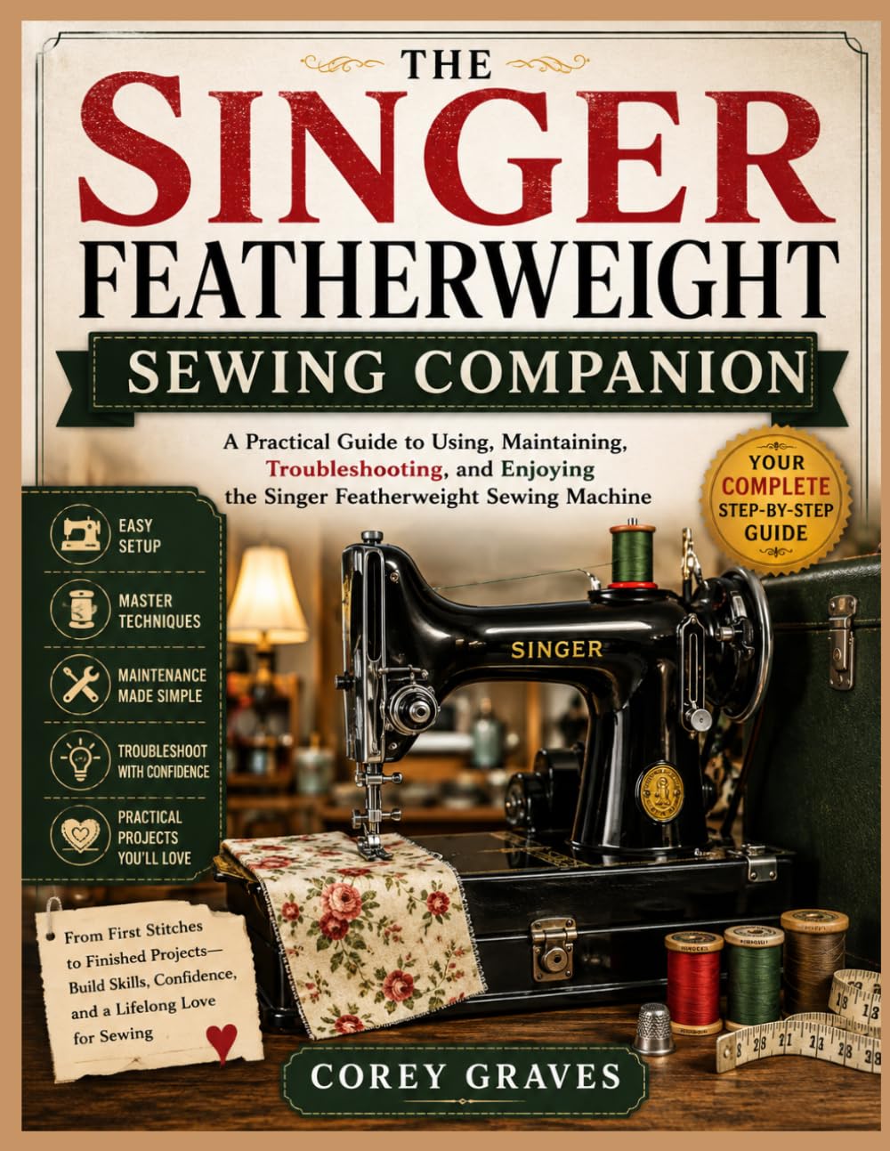 The Singer Featherweight Sewing Companion: A Practical Guide to Using, Maintaining, Troubleshooting, and Enjoying the Singer Featherweight Sewing Machine baixar livro de graça