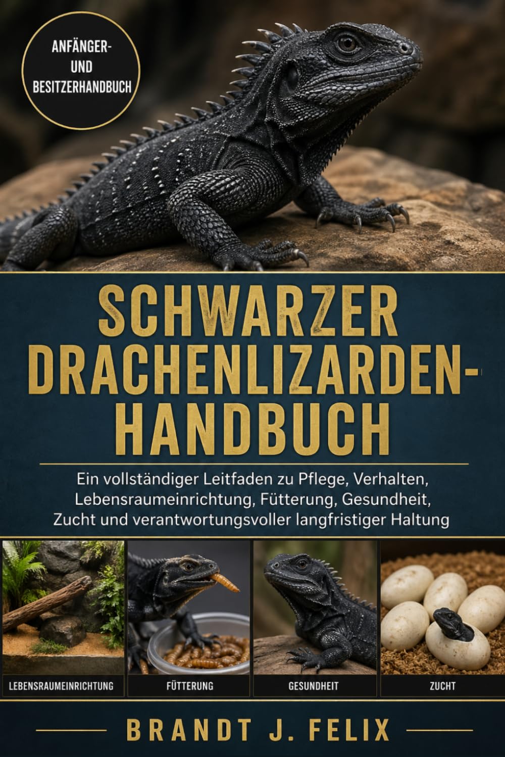ler totalmente Schwarzer Drachenlizarden-Handbuch: Ein vollständiger Leitfaden zu Pflege, Verhalten, Lebensraumeinrichtung, Fütterung, Gesundheit, Zucht und verantwortungsvoller langfristiger Haltung