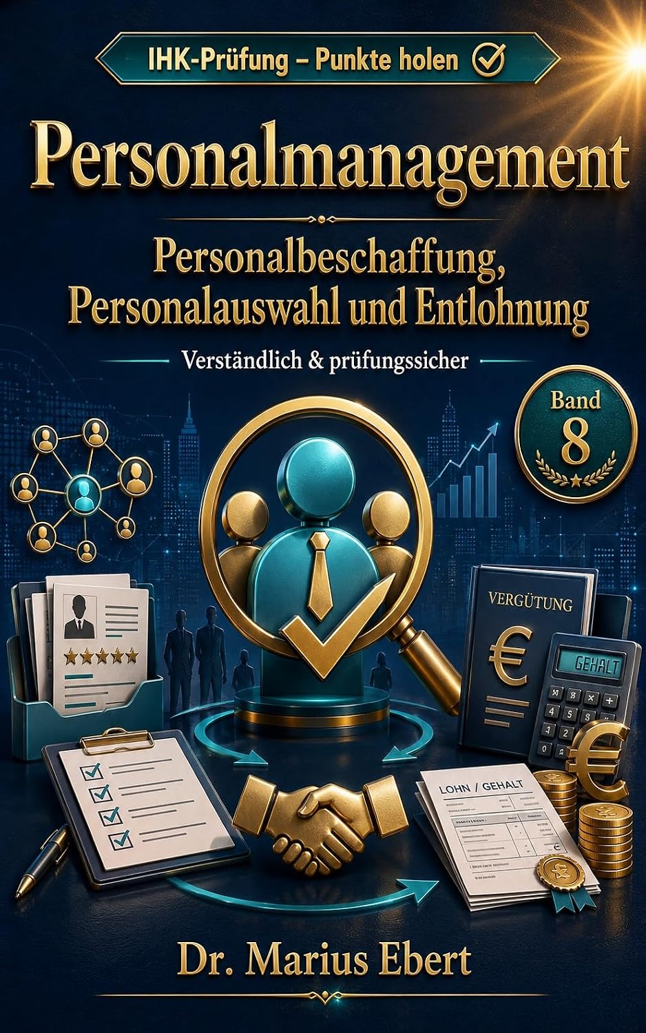 ler totalmente Personalmanagement – Personalbeschaffung, Personalauswahl und Entlohnung – Punkte holen: Personalbedarf ermitteln, Personal beschaffen, Bewerber sicher... - Punkte holen) (German Edition)
