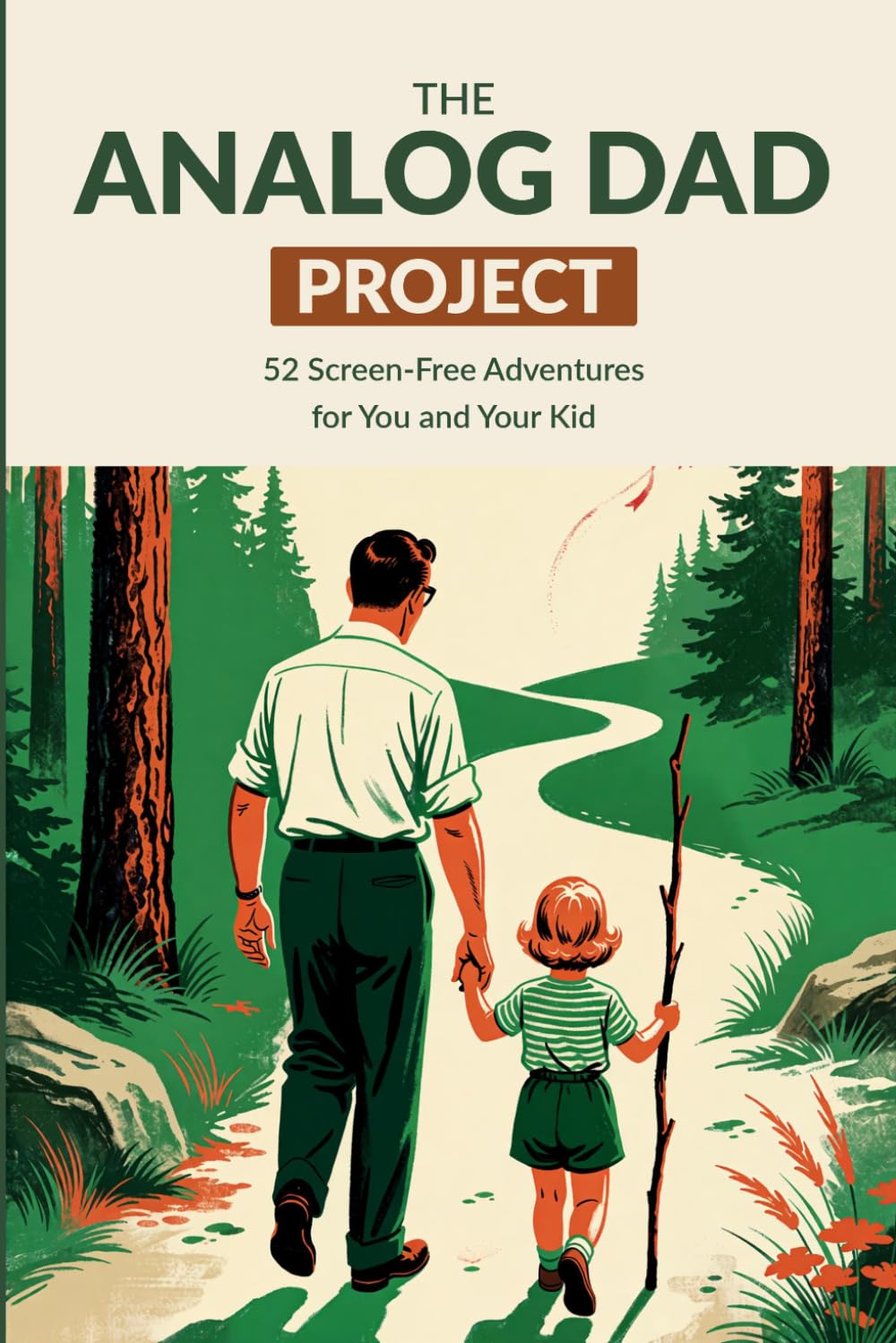The Analog Dad Project: 52 Screen-Free Adventures for You and Your Kid baixar livro de graça