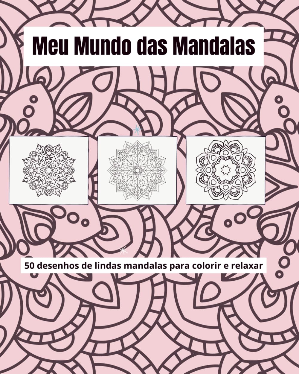 ler totalmente Meu Mundo das Mandalas: 50 desenhos para colorir e relaxar. (Portuguese Edition)