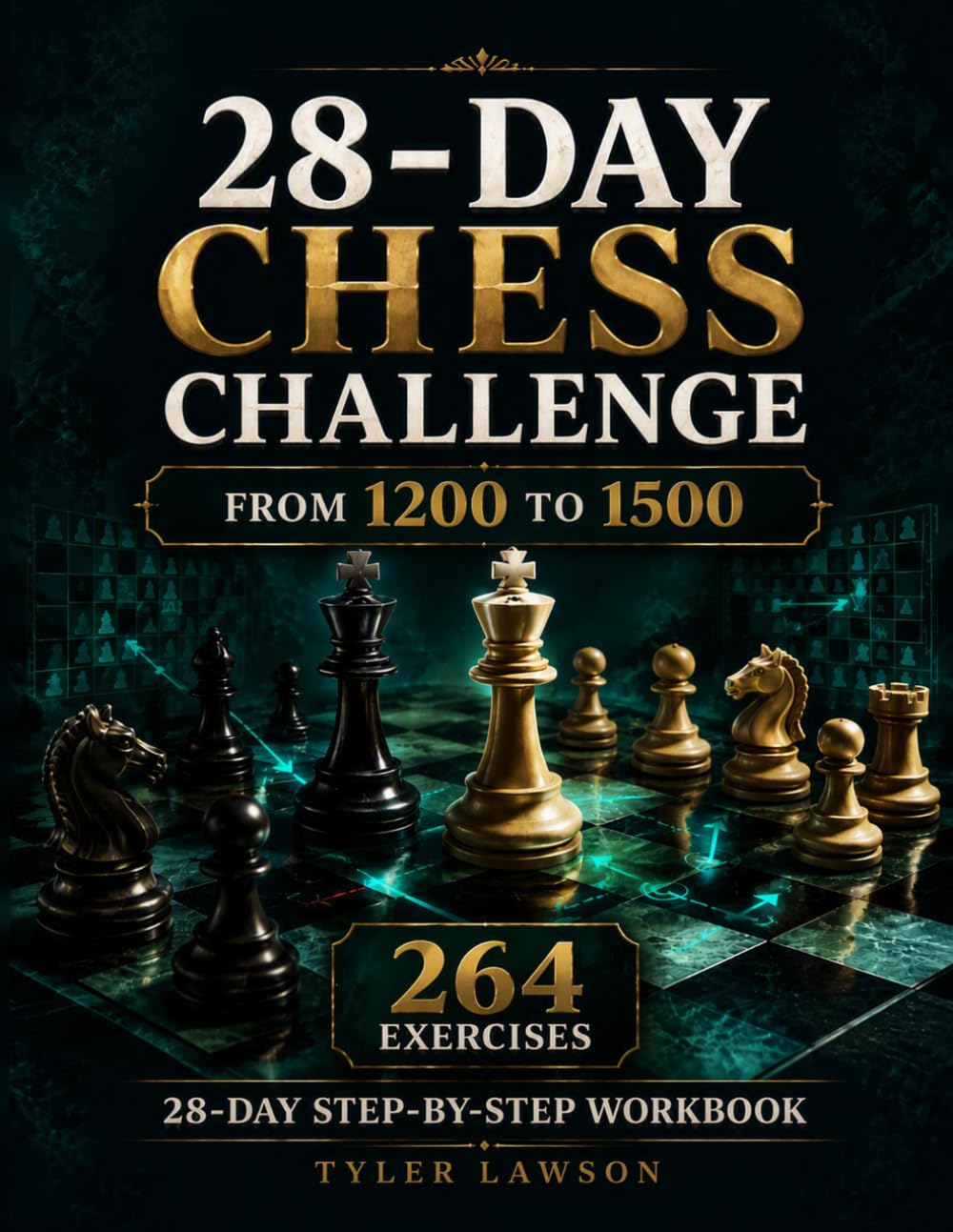 28-Day Chess Challenge: 1200 to 1500: The Intermediate Player's Step-by-Step Workbook - Advanced Tactics, Positional Play, Calculation Training, and Blunder Prevention baixar livro de graça