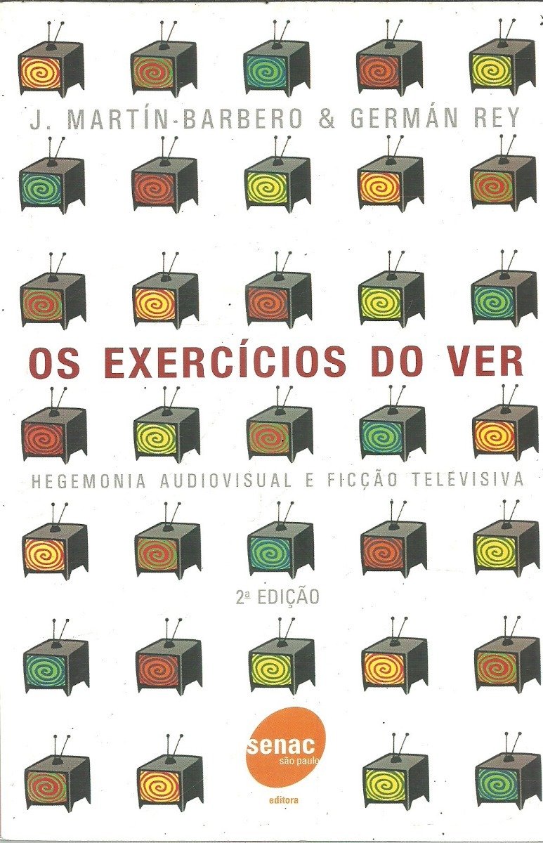 Os Exercicios Do Ver. Hegemonia Audiovisual E Ficcao Televisiva