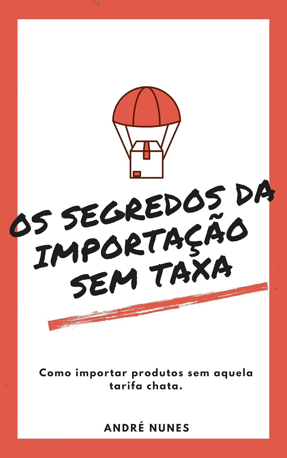 ler totalmente Os Segredos da Importação Sem Taxa: Como importar produtos sem aquela tarifa chata