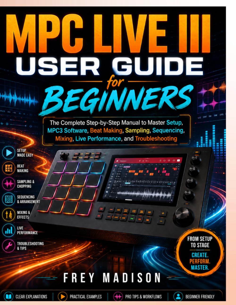 ler totalmente MPC Live III User Guide for Beginners: The Complete Step-by-Step Manual to Master Setup, MPC3 Software, Beat Making, Sampling, Sequencing, Mixing, Live Performance, and Troubleshooting