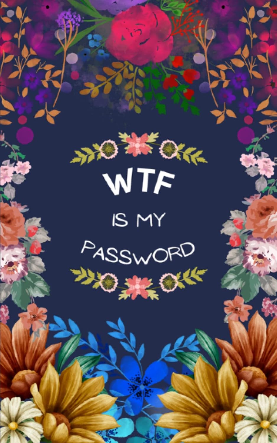 WTF is my password: Password book, Small password book, Password book with alphabetical tabs, Password journal, Password keeper, Password notebook,... order A-Z tabs, Password notebook baixar o livro de graça