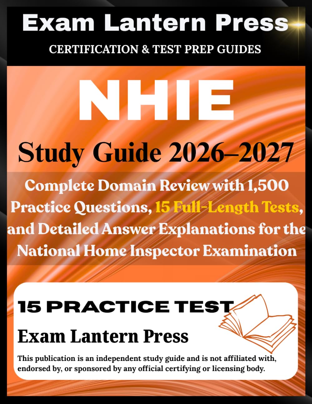 ler totalmente NHIE STUDY GUIDE 2026-2027 EDITION: Complete Domain Review with 1,500 Practice Questions, 15 Full-Length Tests, and Detailed Answer Explanations for the National Home Inspector Examination