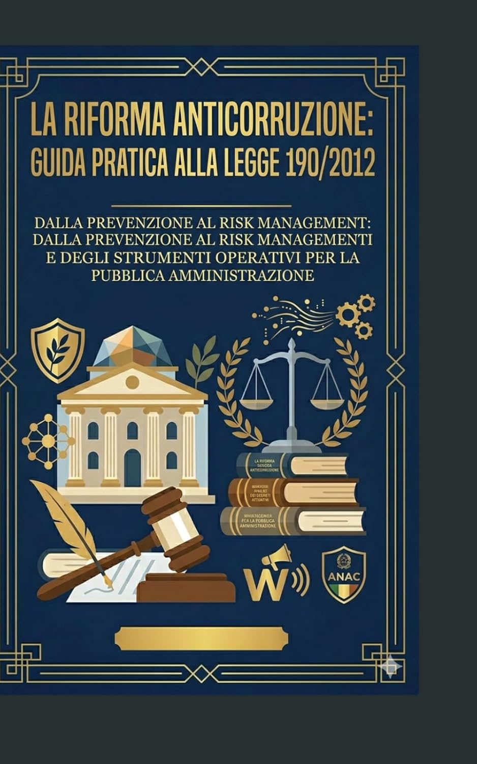 La Riforma Anticorruzione: Guida pratica alla Legge 190/2012: Dalla prevenzione al risk management: analisi dei decreti attuativi e degli strumenti... la Pubblica Amministrazione (Italian Edition) baixar o livro de graça