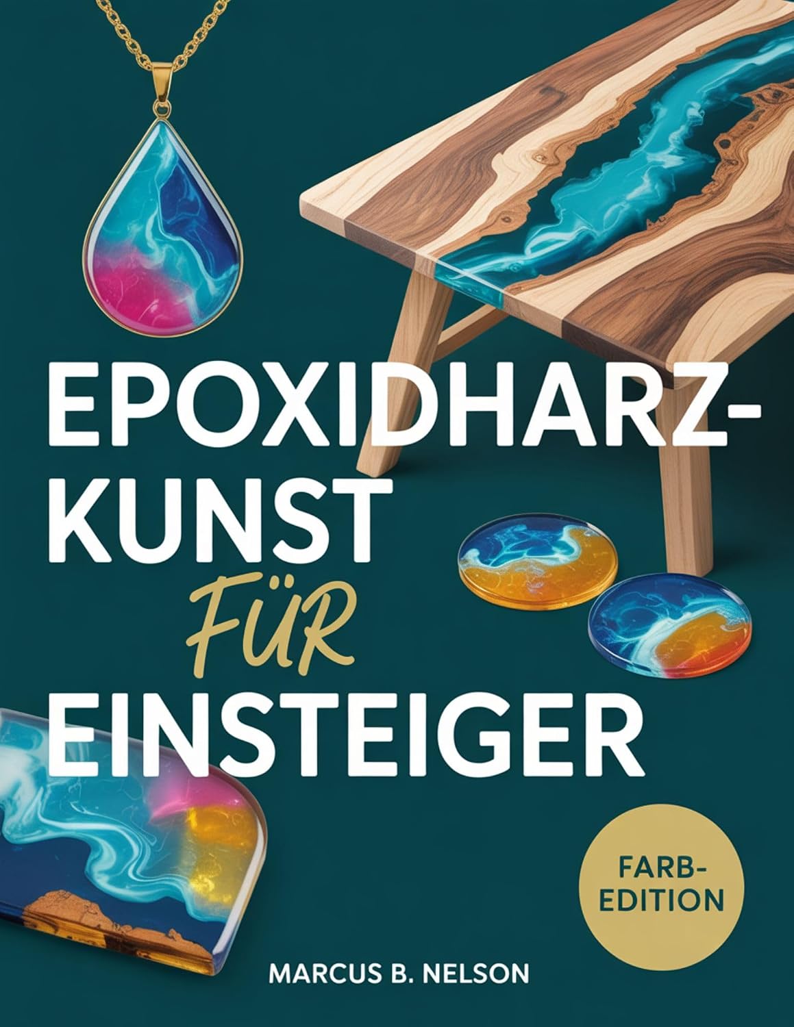 EPOXIDHARZ-KUNST FÜR ANFÄNGER: Ihr Leitfaden für die Erstellung atemberaubender Projekte von Anfang bis Ende (German Edition) baixar livro de graça