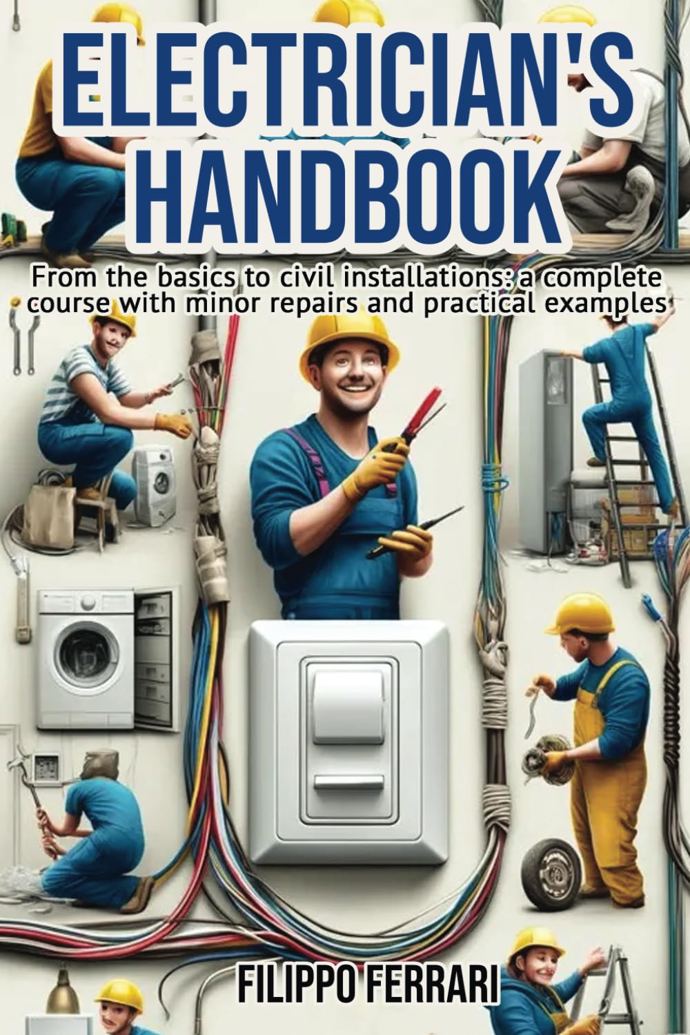capítulo por capítulo baixar Electrician's Handbook: The ideal companion for every technician: "From the basics to civil installations: a complete course with minor repairs and practical examples."
