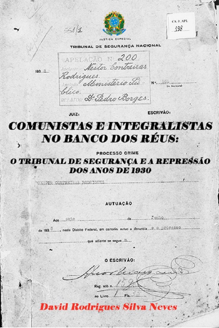 COMUNISTAS E INTEGRALISTAS NO BANCO DOS RÉUS: O TRIBUNAL DE SEGURANÇA E A REPRESSÃO DOS ANOS DE 1930 baixar livro de graça