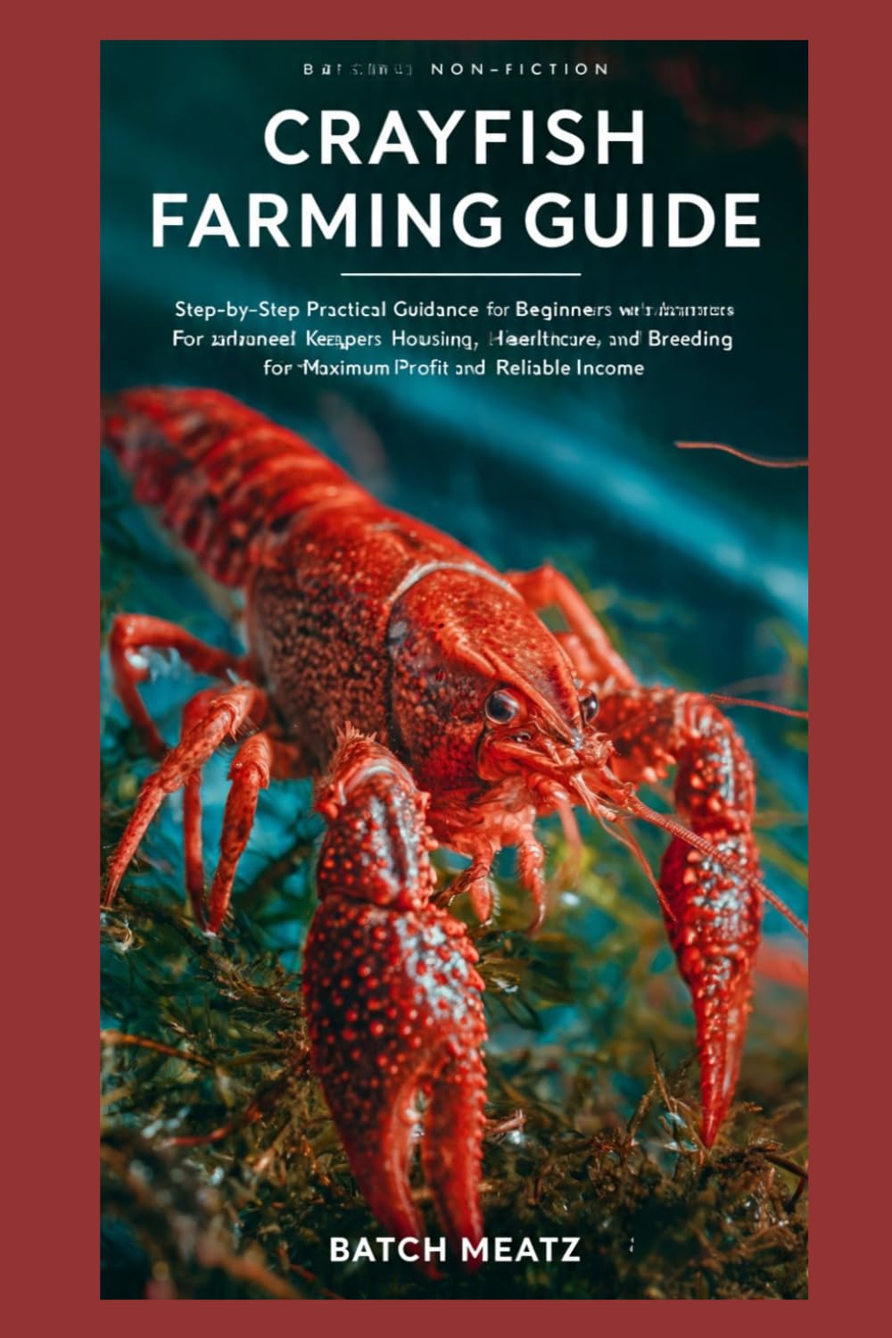 Crayfish Farming Guide: Step-by-Step Practical Guidance for Beginners with Advanced Insights for Experienced Keepers: Choosing Housing, Feed,... for Maximum Profit and Reliable Income baixar o livro de graça