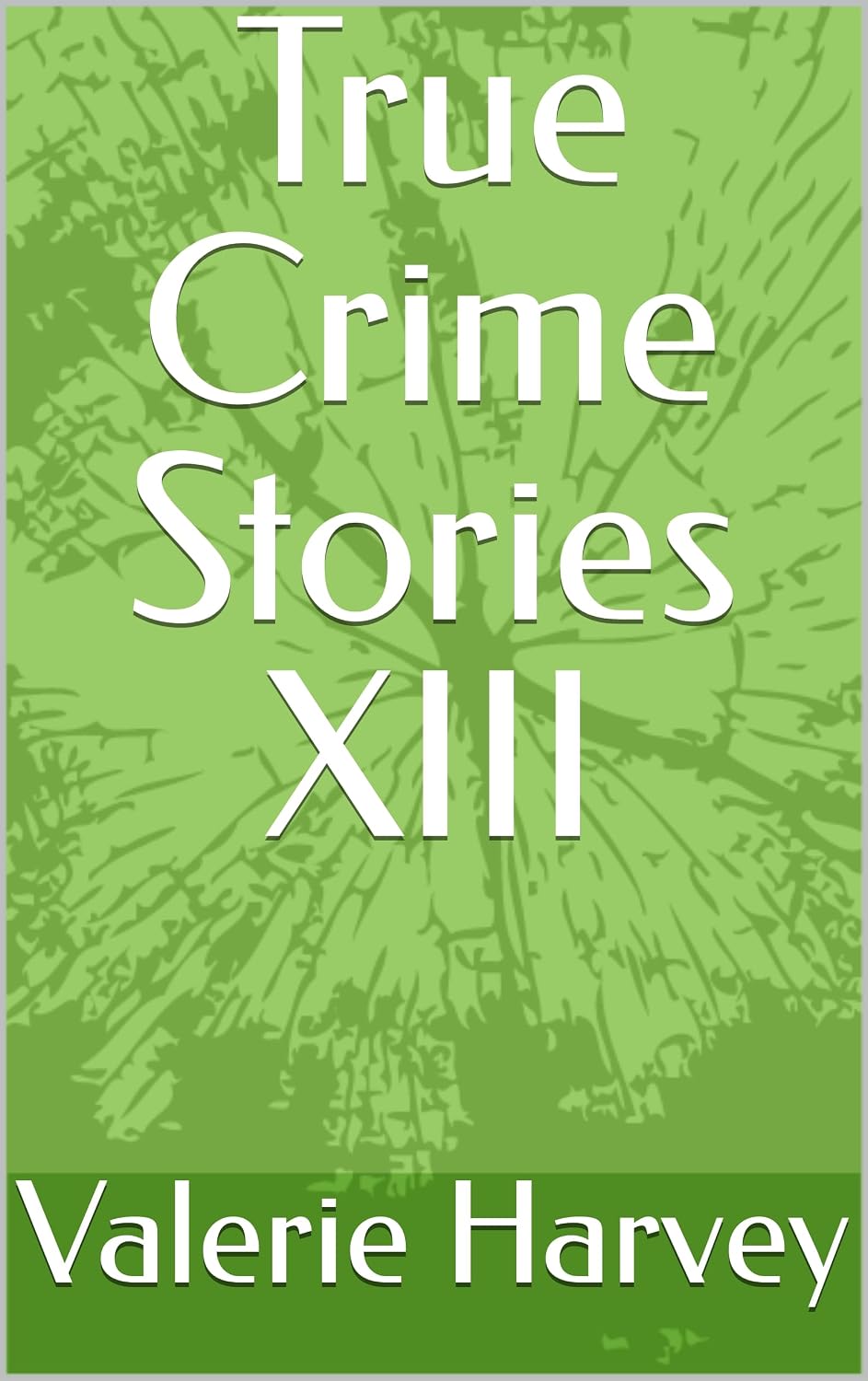 ler totalmente True Crime Stories XIII (English Edition)