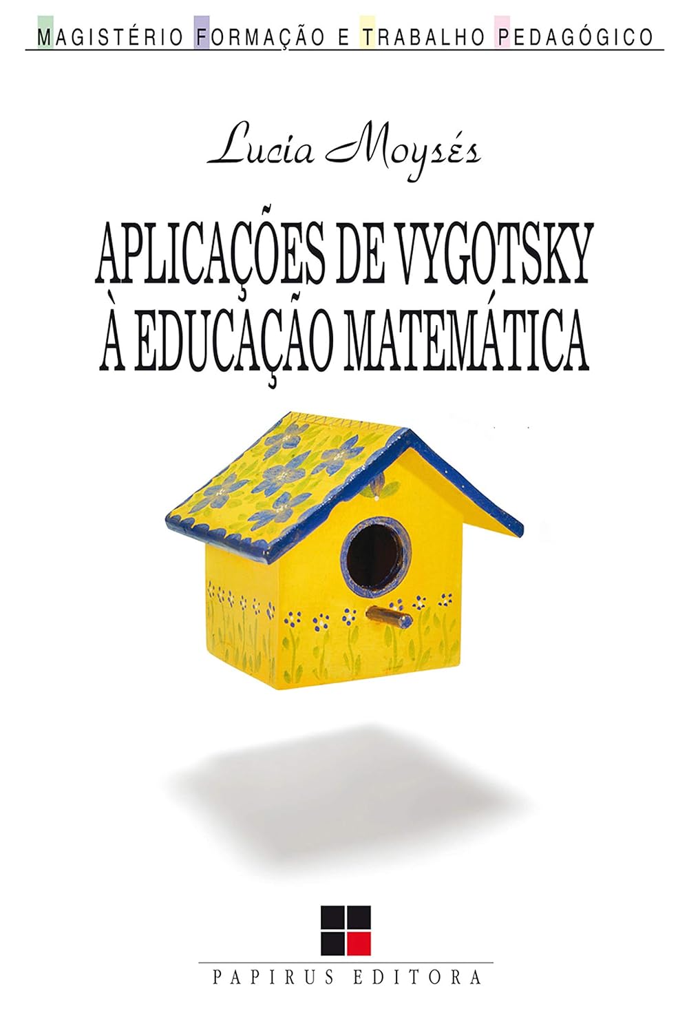 ler totalmente Aplicações de Vygotsky à educação matemática (Magistério: Formação e trabalho pedagógico)