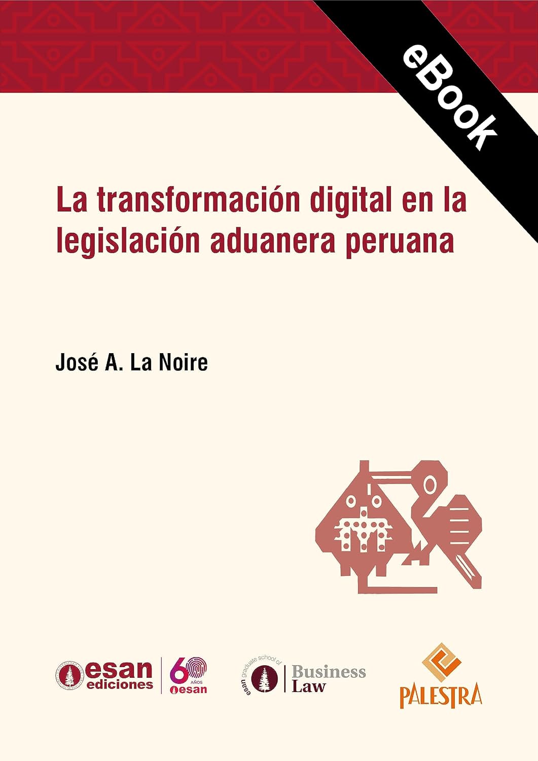 La transformación digital en la legislación aduanera peruana (Spanish Edition)