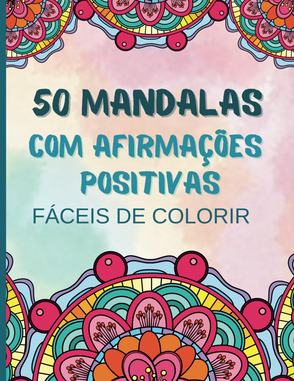 ler totalmente 50 Mandalas Diversas com Afirmações Positivas: Simples e Fáceis de Colorir (Portuguese Edition)