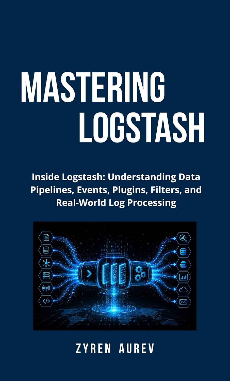 capítulo por capítulo baixar Mastering Logstash: Inside Logstash: Understanding Data Pipelines, Events, Plugins, Filters, and Real-World Log Processing (English Edition)
