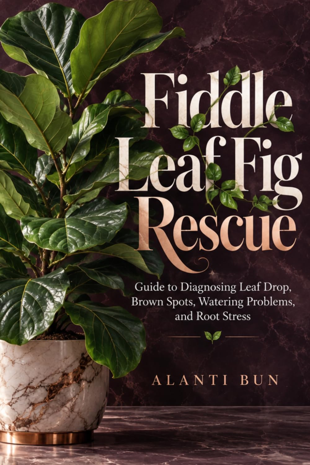Fiddle Leaf Fig Rescue: Guide to Diagnosing Leaf Drop, Brown Spots, Watering Problems, and Root Stress baixar livro de graça