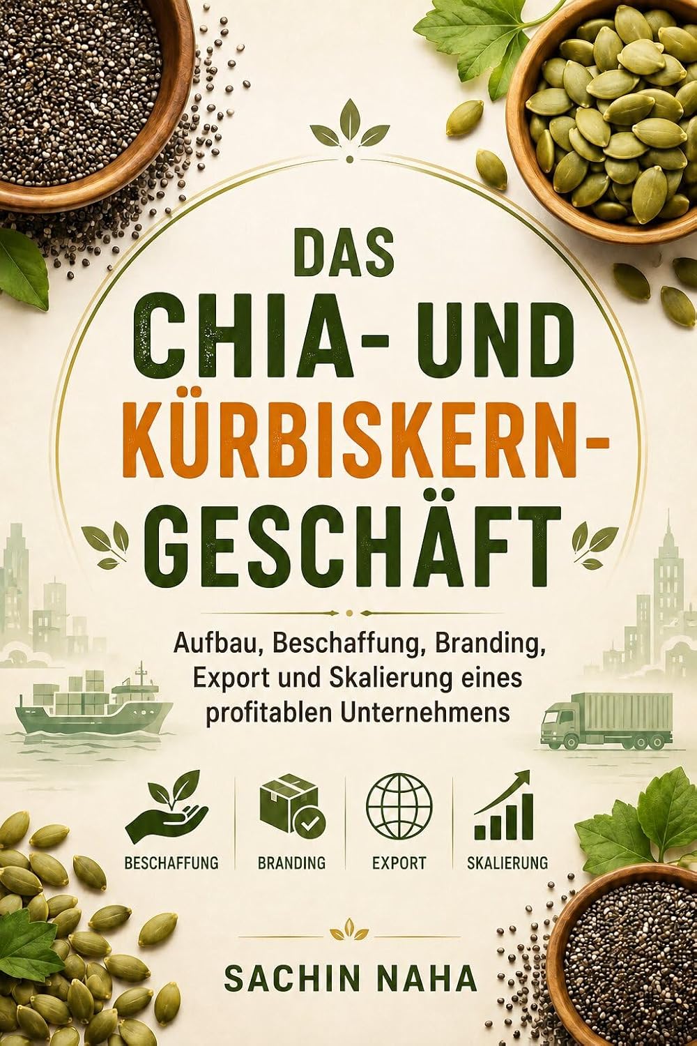 ler totalmente Das Chia- und Kürbiskern-Geschäft: Aufbau, Beschaffung, Branding, Export und Skalierung eines profitablen Unternehmens (German Edition)