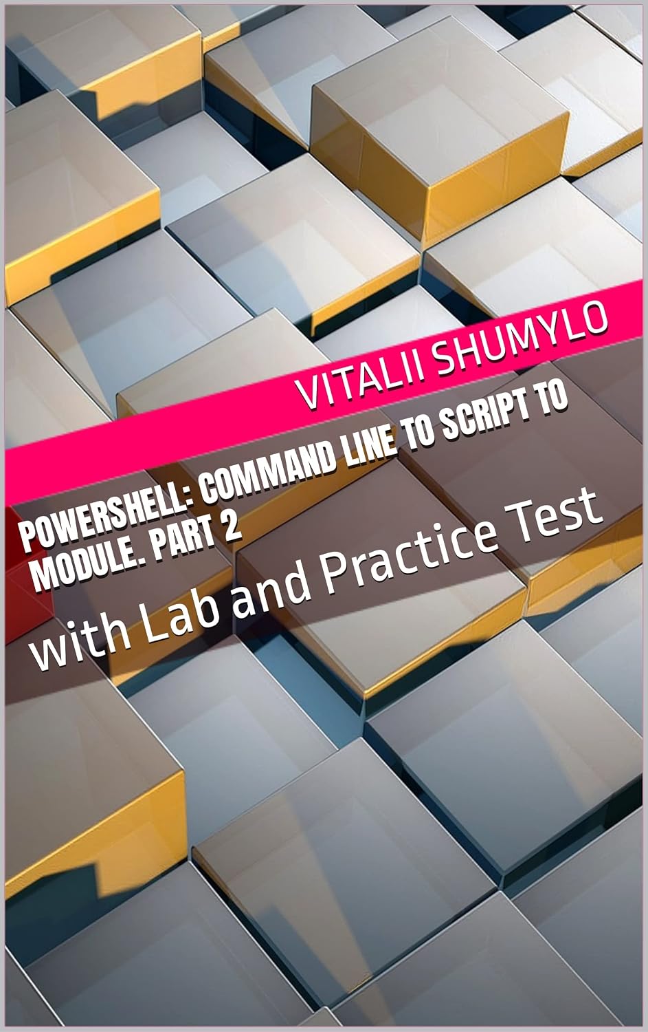 ler totalmente Powershell: Command Line to Script to Module. Part 2: with Lab and Practice Test (Windows Administration with Powershell Book 6) (English Edition)