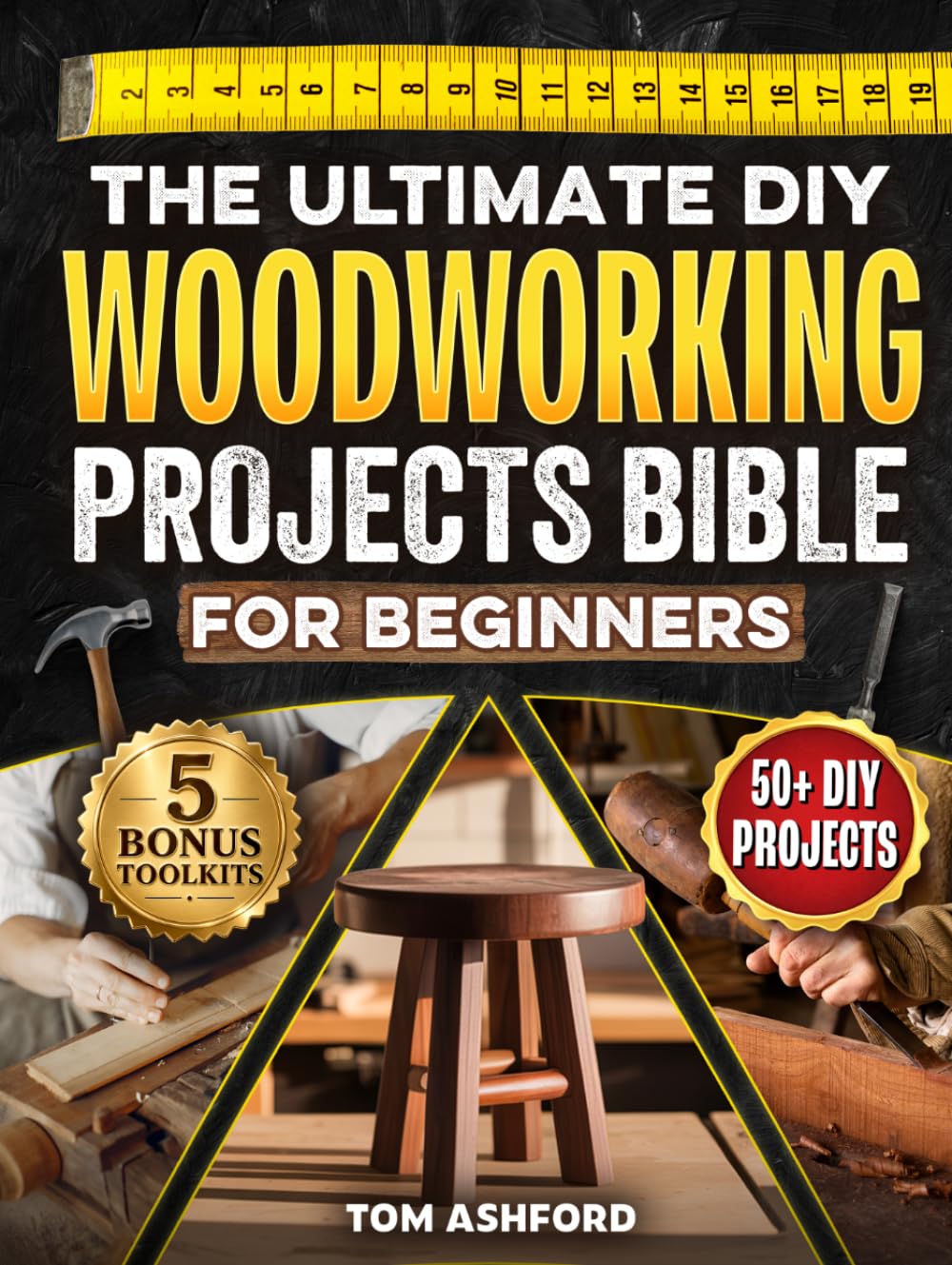 The Ultimate DIY Woodworking Projects Bible For Beginners: 50+ Projects To Help You Skip Costly Mistakes & Learn Pro Techniques to Master Tools, Read Blueprints & Understand The Craft From Scratch baixar livro de graça