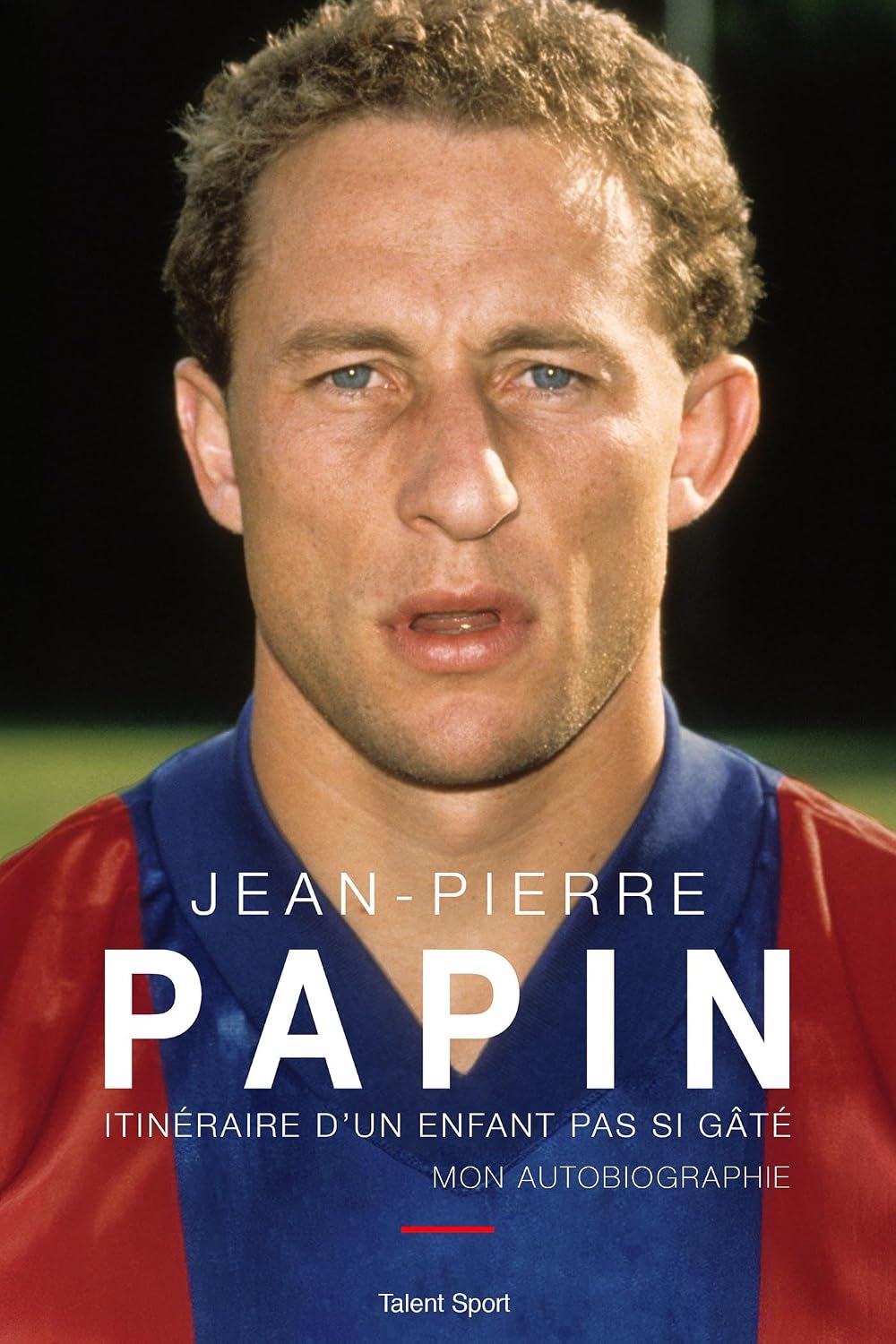 capítulo por capítulo baixar Jean-Pierre Papin - Itinéraire d'un enfant pas si gâté, Mon autobiographie (French Edition)