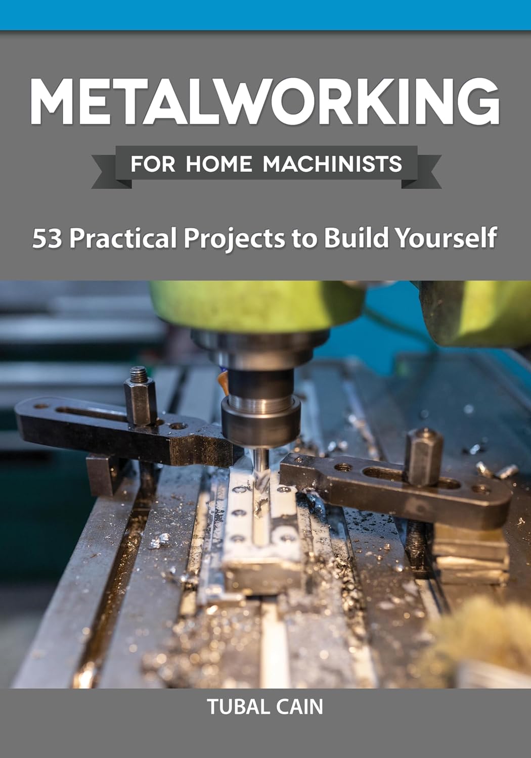 Metalworking for Home Machinists: 53 Practical Projects to Build Yourself (English Edition) baixar livro de graça