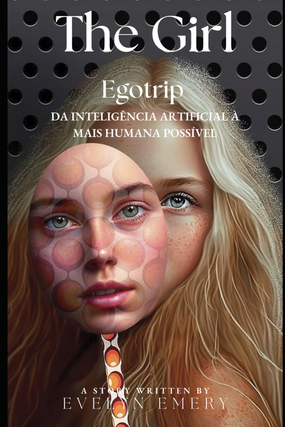 The Girl - Egotrip: Da Inteligência Artificial à mais humana possível.: 1 baixar livro de graça