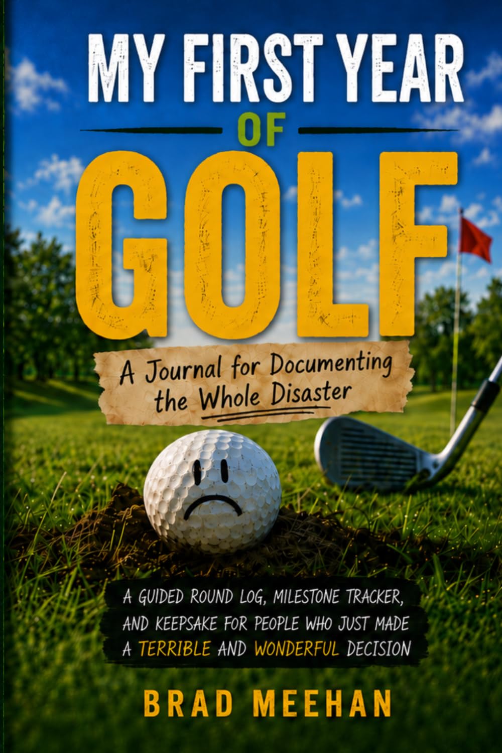 My First Year of Golf: A Journal for Documenting the Whole Disaster — Guided Round Log, Milestone Tracker & Keepsake for Beginner Golfers baixar o livro de graça