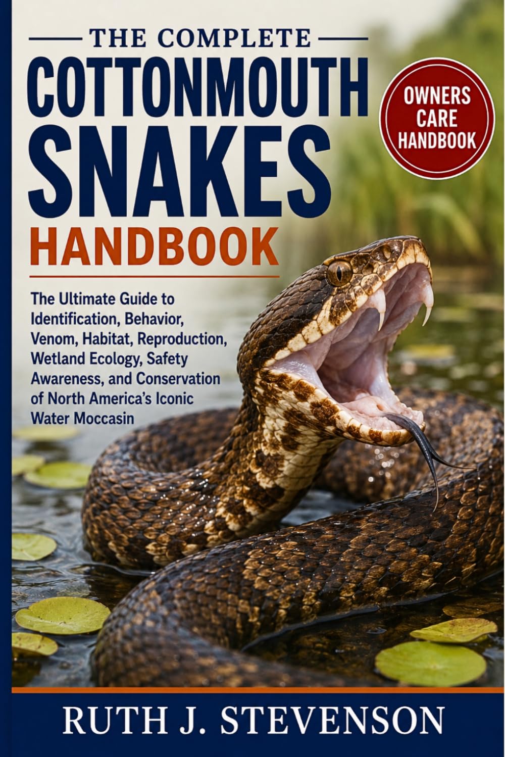 The Complete Cottonmouth Snakes Handbook: The Ultimate Guide to Identification, Behavior, Venom, Habitat, Reproduction, Wetland Ecology, Safety... of North America's Iconic Water Moccasin baixar livro de graça