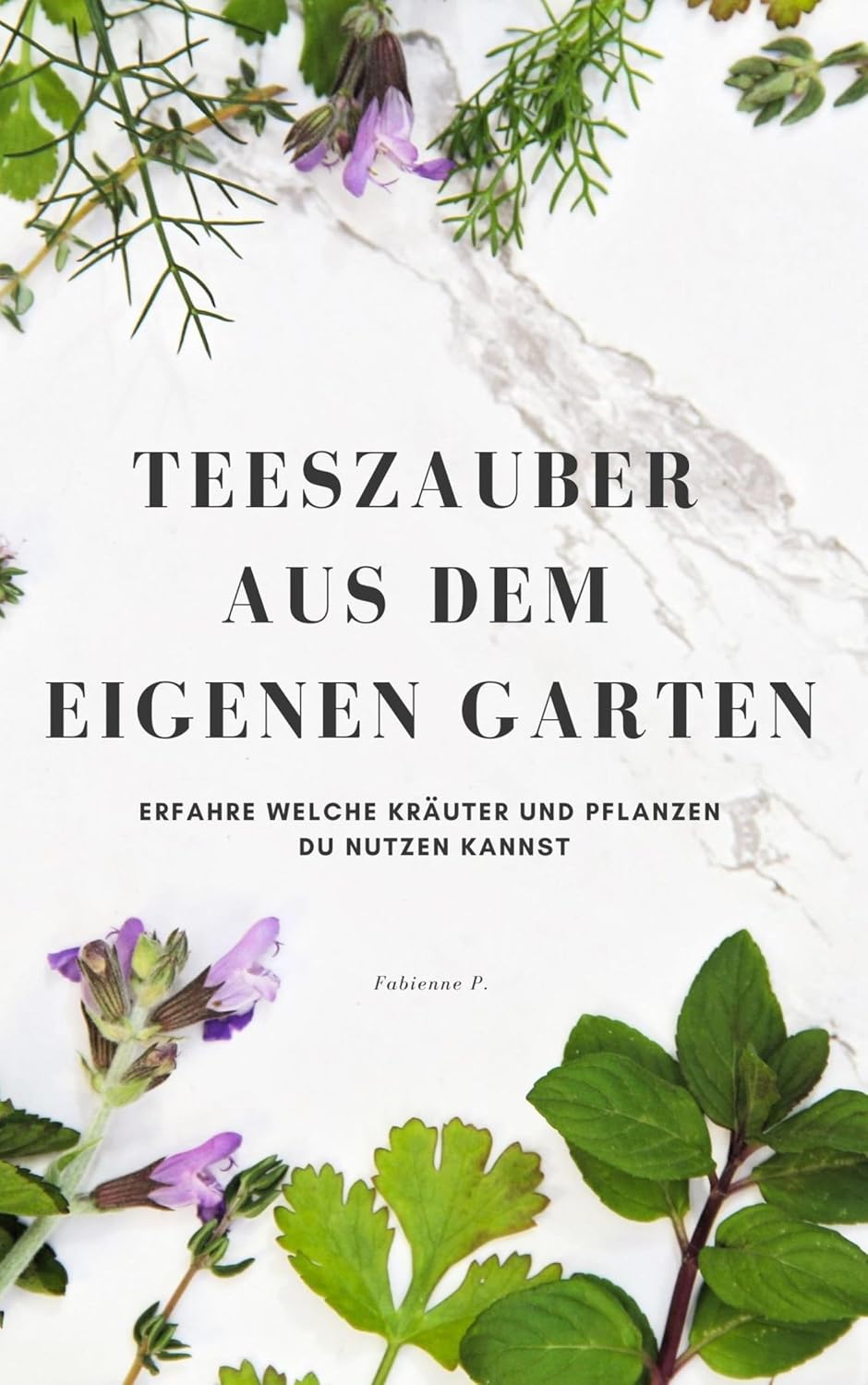 capítulo por capítulo baixar Teezauber aus dem eigenen Garten: Erfahre welche Kräuter und Pflanzen du nutzen kannst (German Edition)