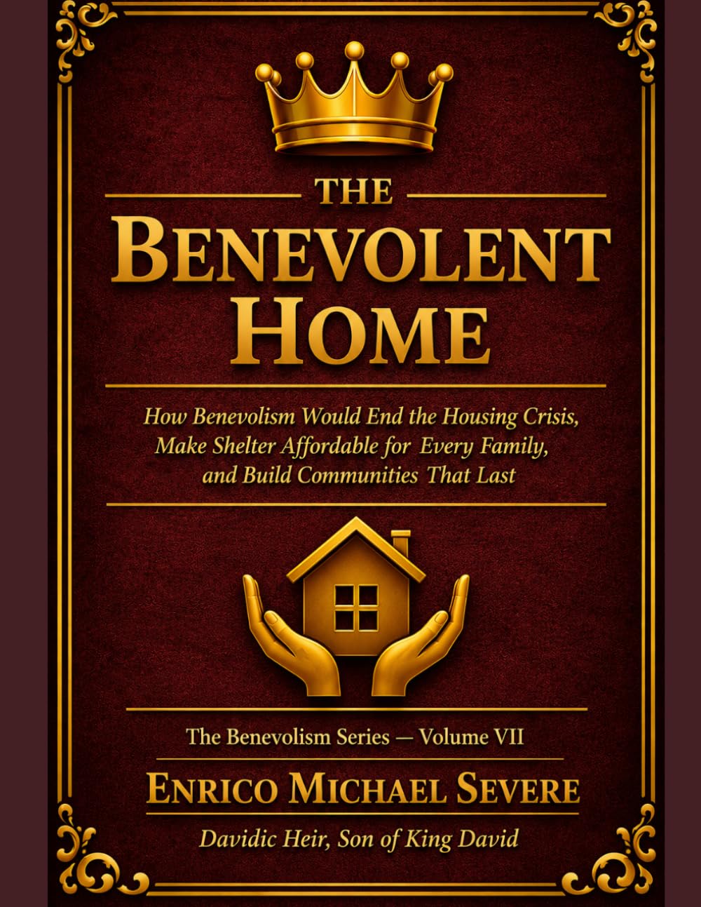 THE BENEVOLENT HOME: How Benevolism Would End the Housing Crisis, Make Shelter Affordable for Every Family, and Build Communities That Last baixar livro de graça