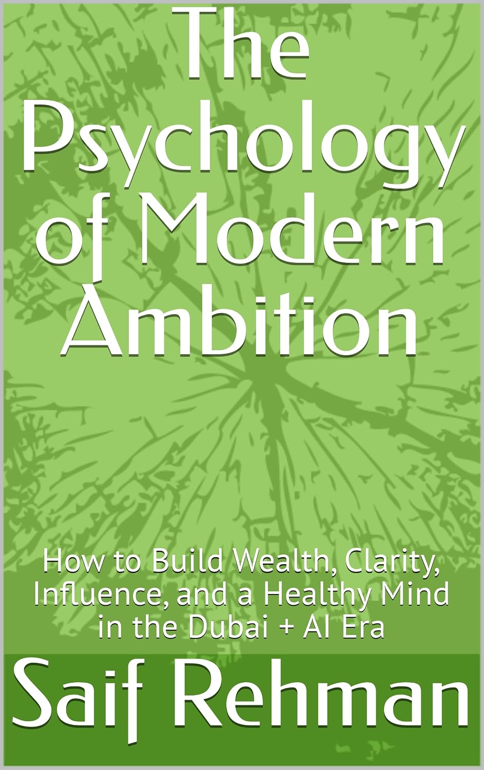 ler totalmente The Psychology of Modern Ambition: How to Build Wealth, Clarity, Influence, and a Healthy Mind in the Dubai + AI Era (English Edition)