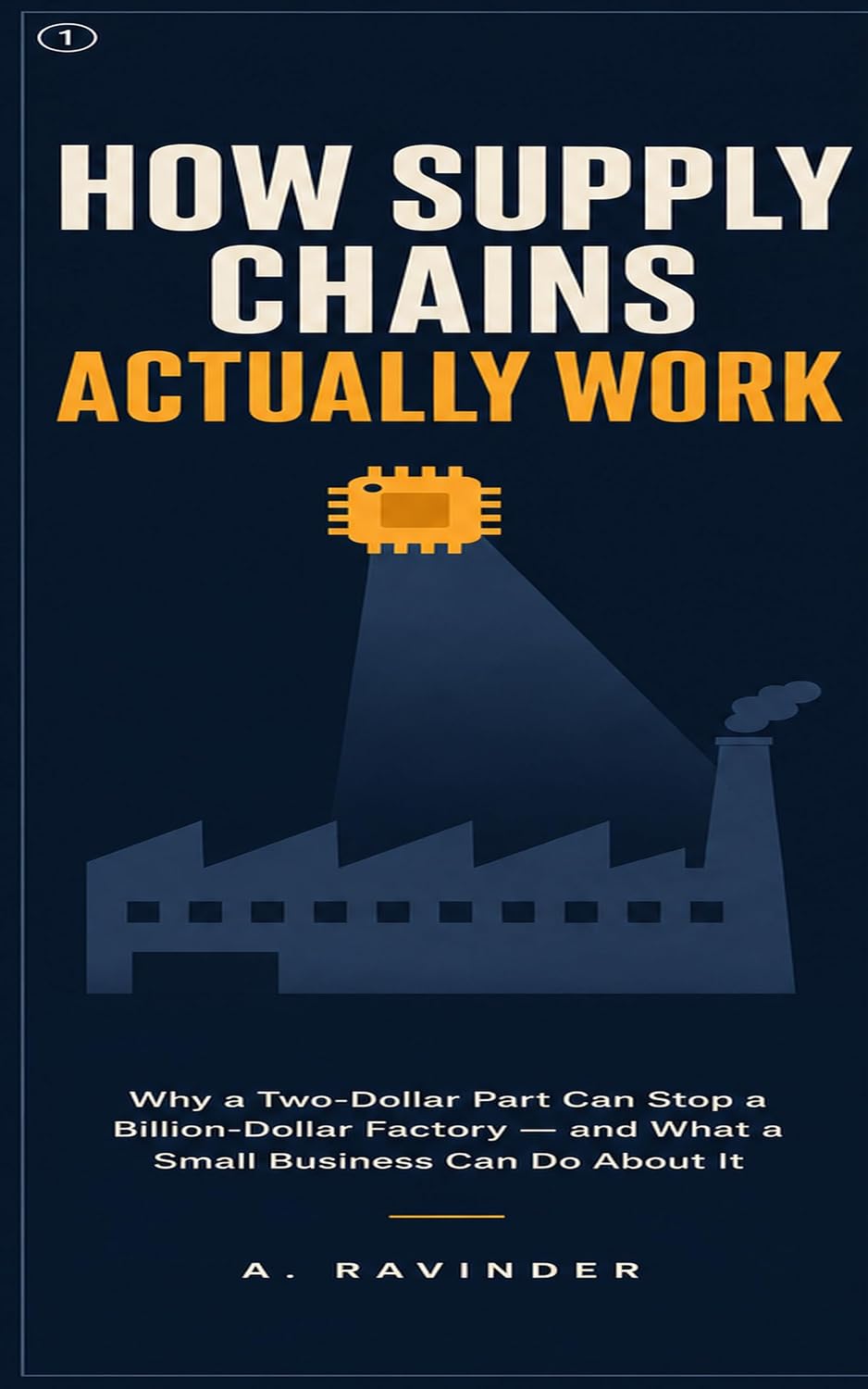 How Supply Chains Actually Work: Why a Two-Dollar Part Can Stop a Billion-Dollar Factory, and What a Small Business Can Do About It (English Edition) baixar livro de graça