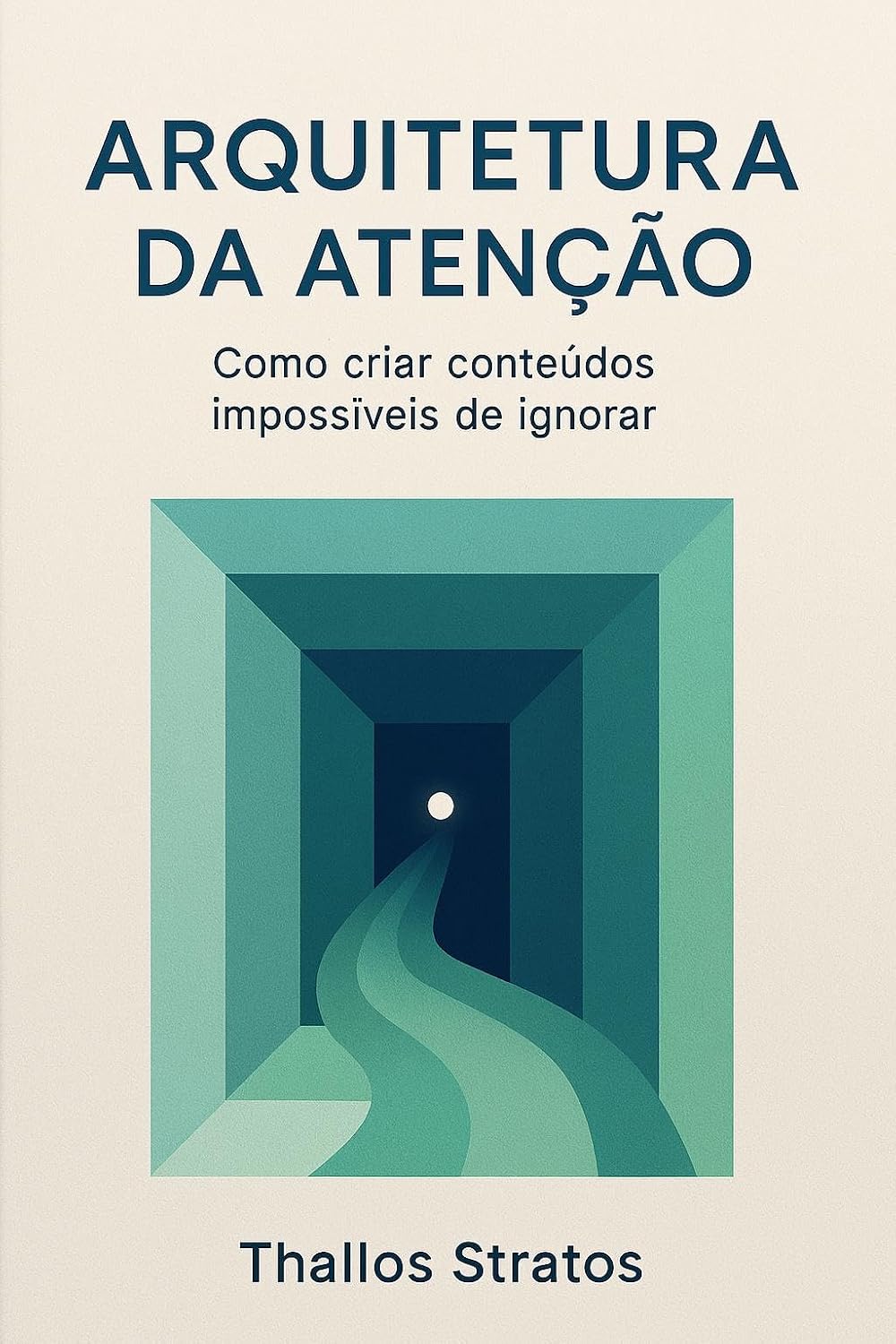 ARQUITETURA DA ATENÇÃO: Como criar conteúdos impossiveis de ignorar baixar o livro de graça