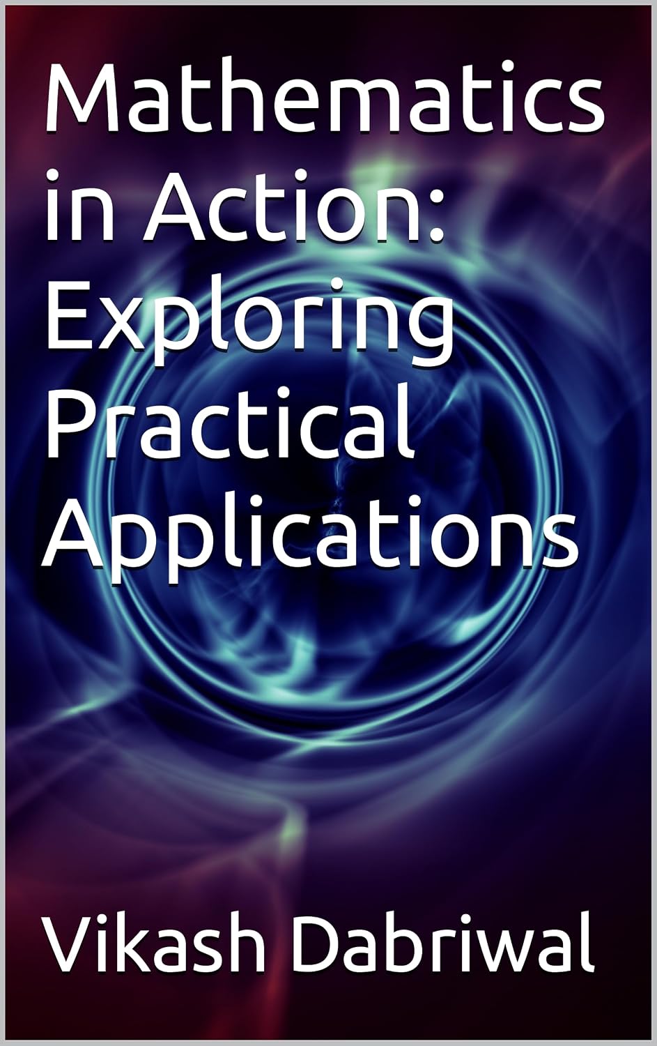 Mathematics in Action: Exploring Practical Applications (English Edition) baixar o livro de graça