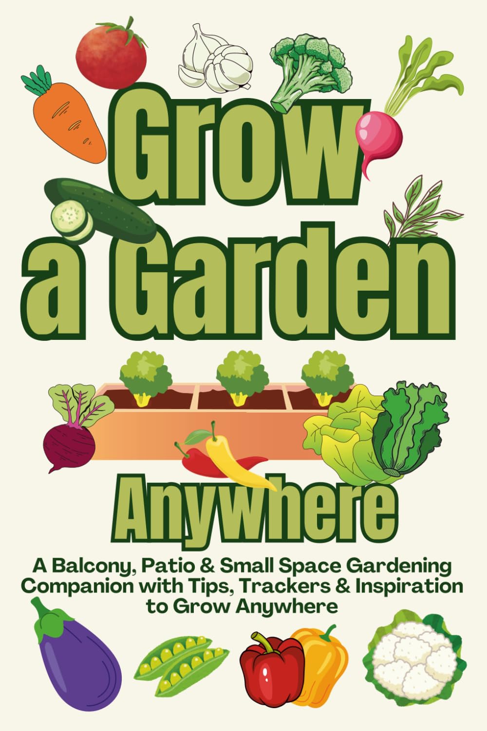 Grow A Garden Anywhere Guide: A Balcony, Patio & Small Space Gardening Companion with Tips, Trackers & Inspiration to Grow Anywhere baixar o livro de graça