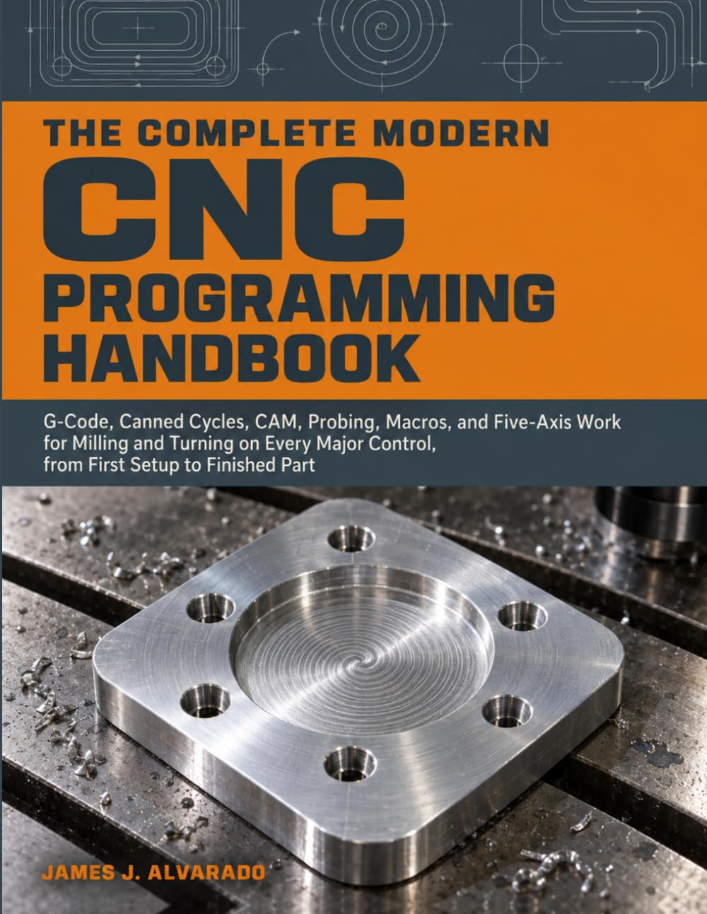 capítulo por capítulo baixar THE COMPLETE MODERN 58|b|CNC PROGRAMMING 46|b|HANDBOOK 14| |: G-Code, Canned Cycles, CAM, Probing, Macros, 16|b|and Five-Axis Work for Milling and Turning 16|b|on Every Major Control 14| |