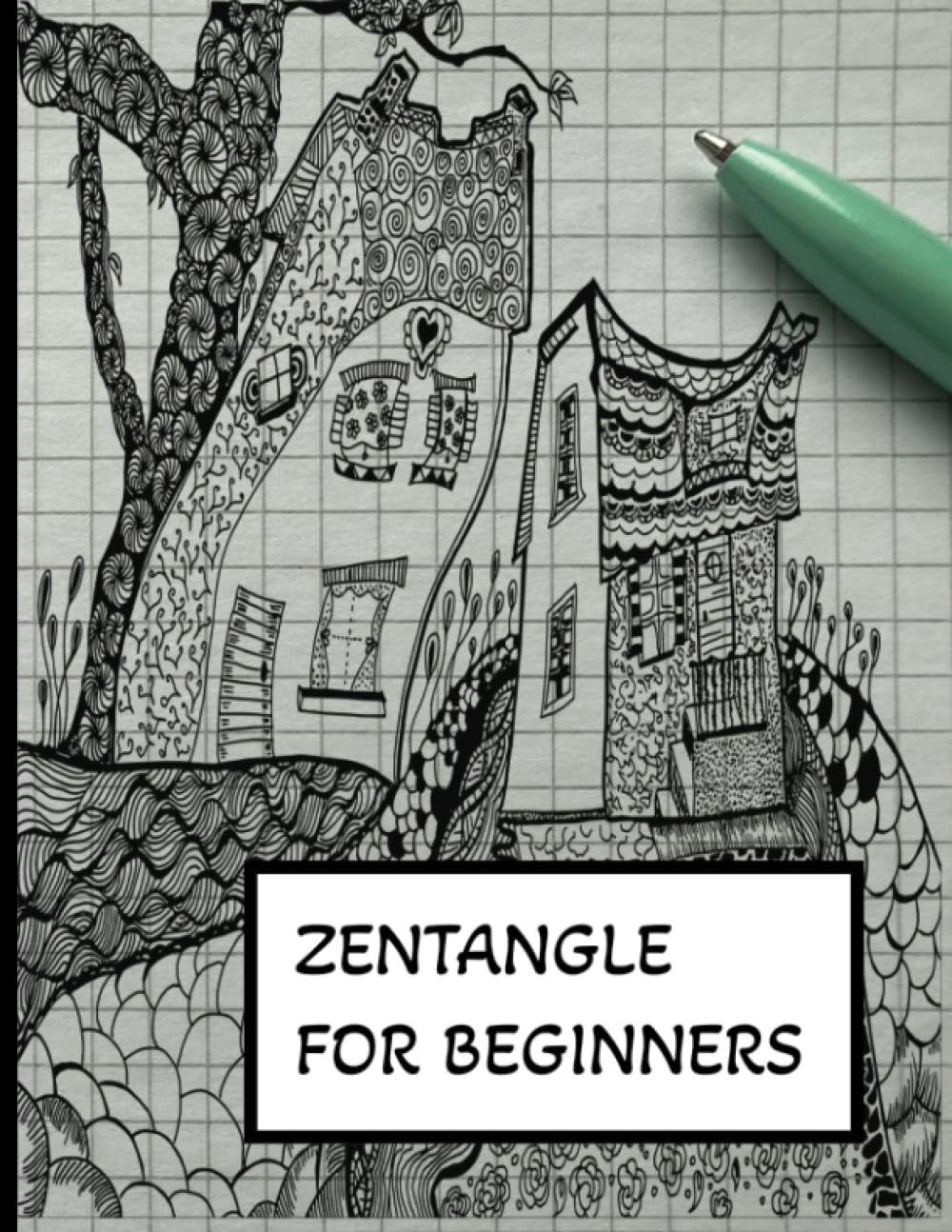 Zentangle For Beginners: Patterned Doodles with instructions and prompts for calmness and relaxation baixar o livro de graça