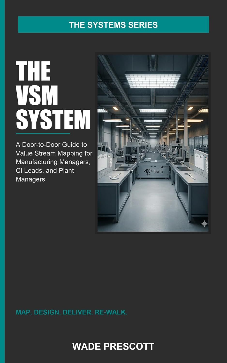 The VSM System: A Door-to-Door Guide to Value Stream Mapping for Manufacturing Managers, Continuous Improvement Leads, and Plant Managers (The Systems Series) (English Edition) baixar o livro de graça