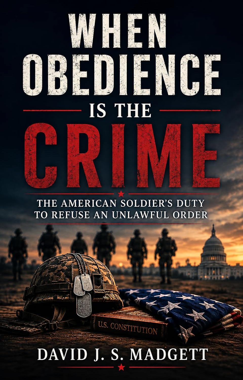 ler totalmente WHEN OBEDIENCE IS THE CRIME: The American Soldier’s Duty to Refuse an Unlawful Order (English Edition)