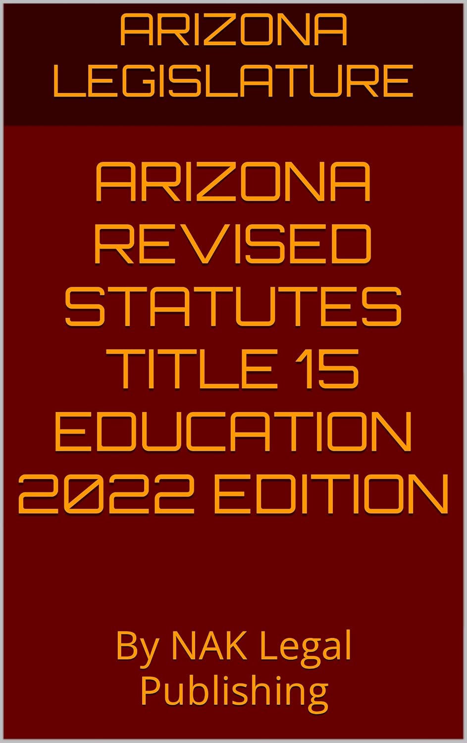 capítulo por capítulo baixar ARIZONA REVISED STATUTES TITLE 15 EDUCATION 2022 EDITION: By NAK Legal Publishing (English Edition)