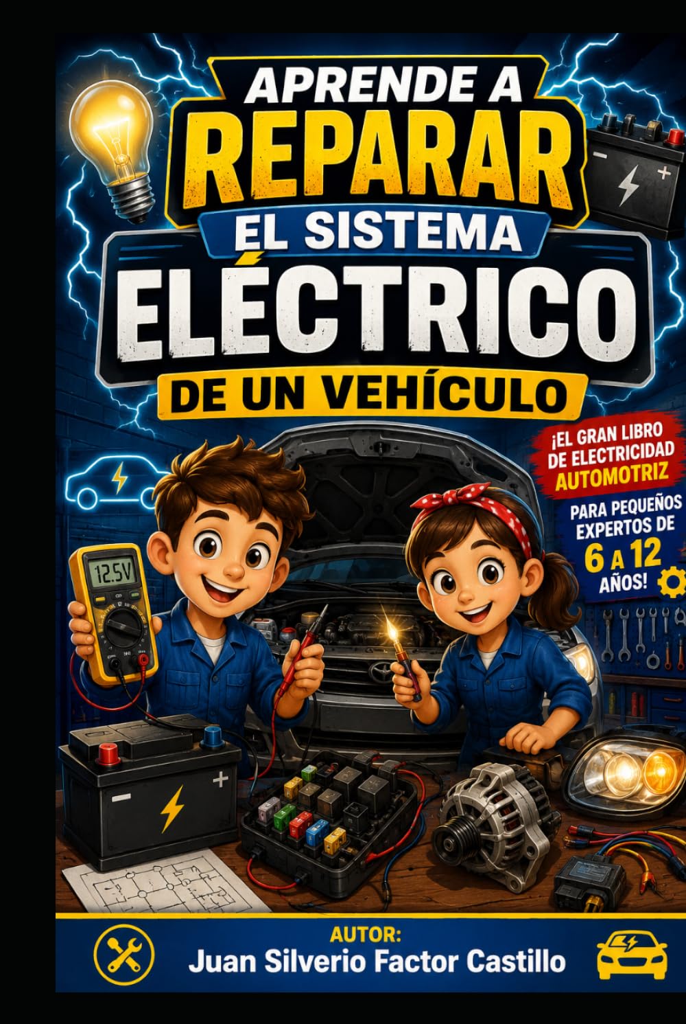 APRENDE A REPARAR EL SISTEMA ELÉCTRICO DE UN VEHÍCULO ¡El gran libro de electricidad automotriz para pequeños expertos de 6 a 12 años! (Spanish Edition) baixar o livro de graça