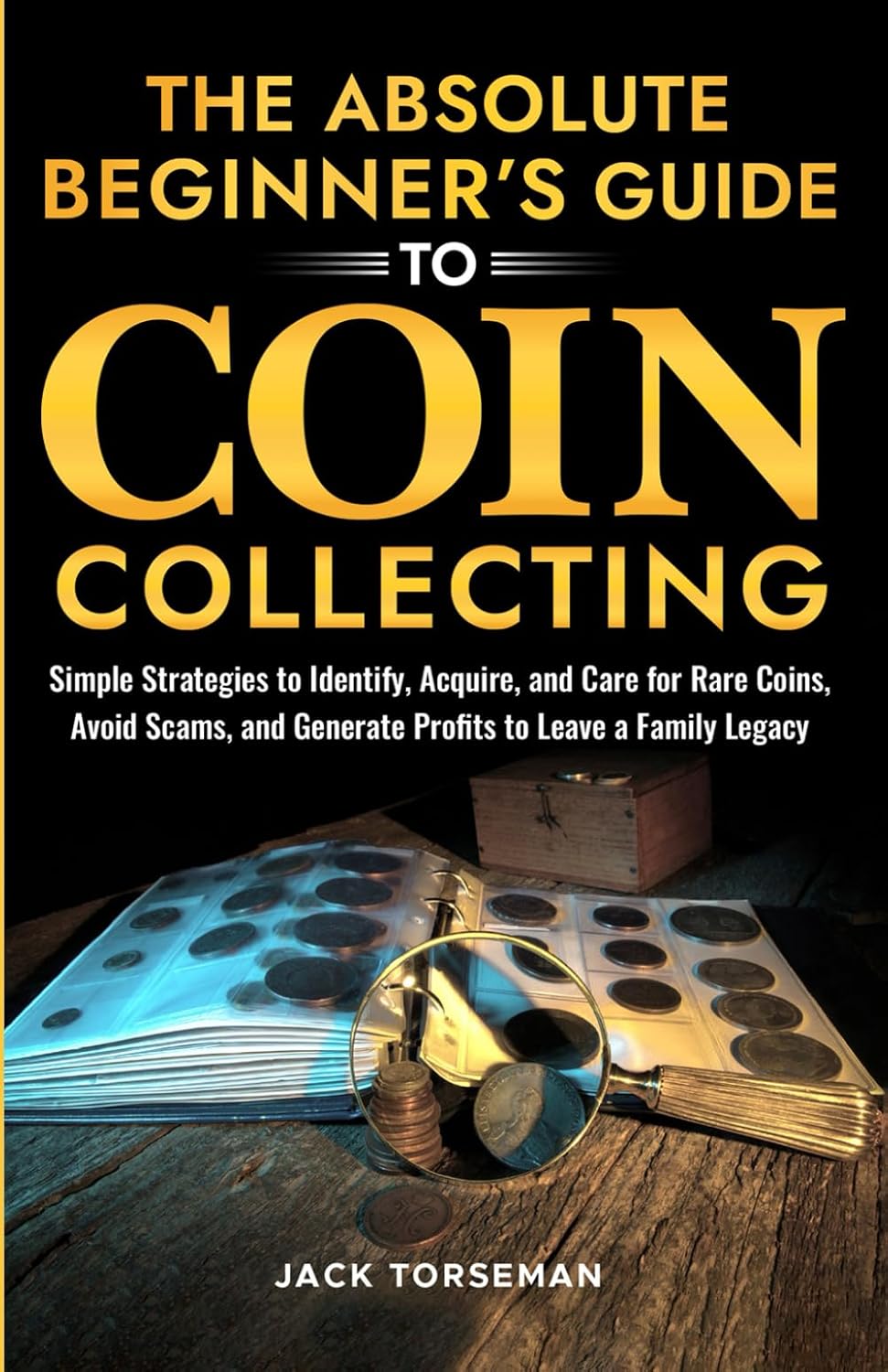 ler totalmente The Absolute Beginners Guide to Coin Collecting: Simple Strategies to Identify, Acquire, and Care for Rare Coins, Avoid Scams, and Generate Profits to Leave a Family Legacy
