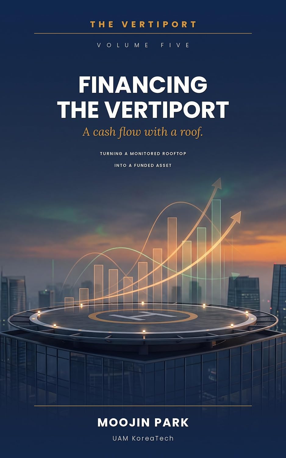 Financing the Vertiport: Turning a Compliant, Monitored Rooftop into a Funded Asset (English Edition) baixar livro de graça