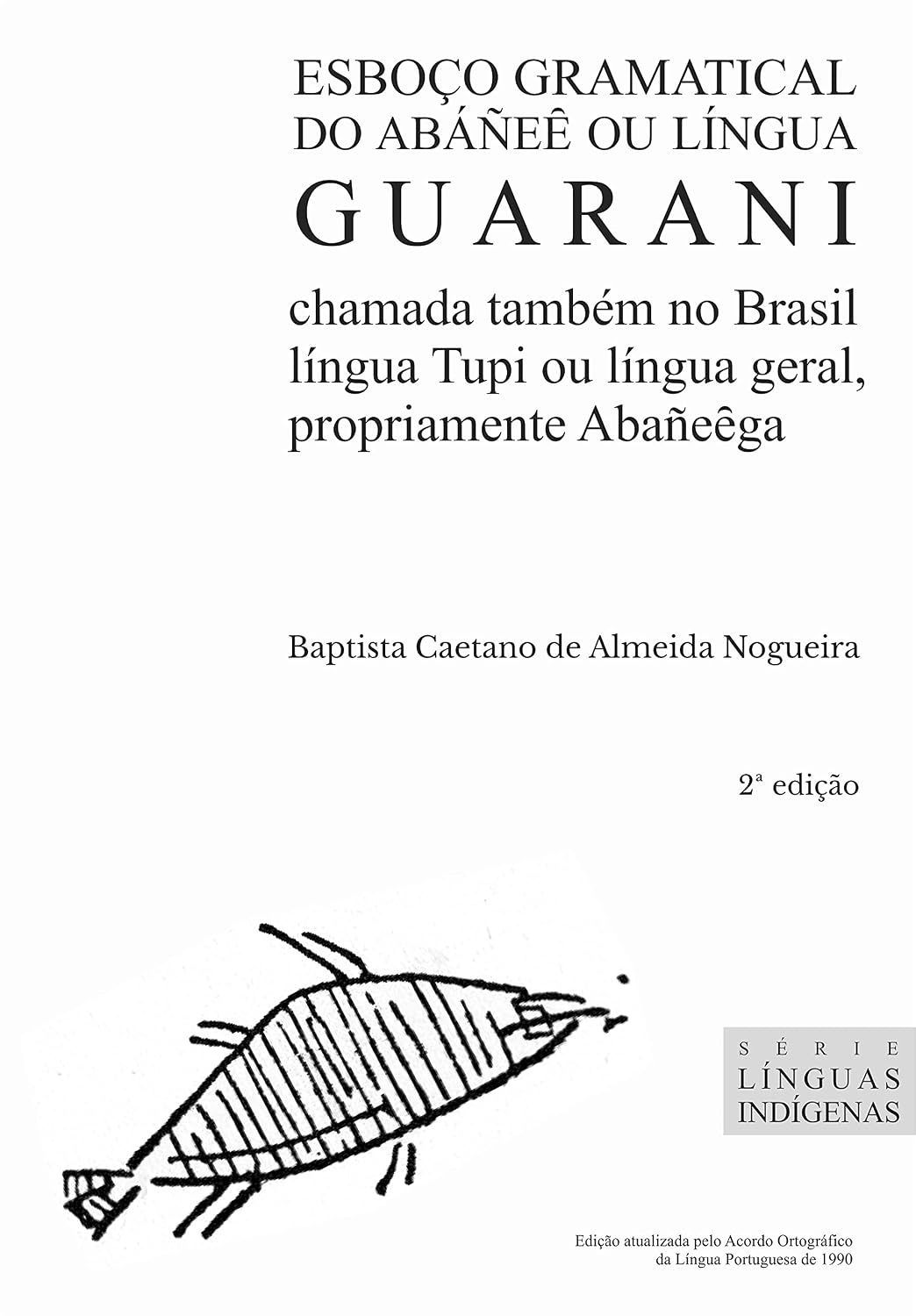 ler totalmente Esboço gramatical do abáñeȇ ou língua guarani: chamada também no Brasil língua Tupi ou língua geral, propriamente Abañeȇga