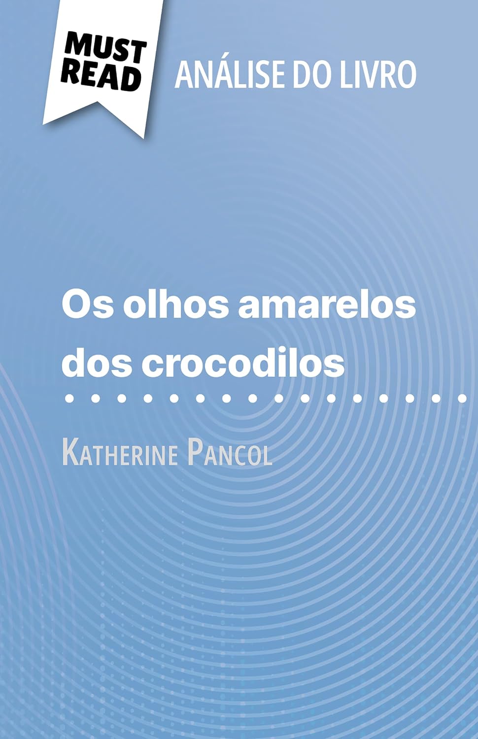 Os Olhos Amarelos de Crocodilos de Katherine Pancol (Análise do livro): Análise completa e resumo pormenorizado do trabalho baixar livro de graça